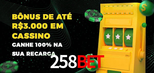 258BET melhor bônus de depósito